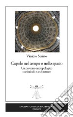 Cupole nel tempo e nello spazio. Un percorso antropologico tra simboli e architetture libro