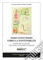 Passo dopo passo verso la sostenibilità. Ricerche ed azioni dei musei scientifici italiani. Nuova ediz. libro