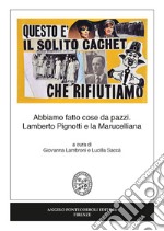 Abbiamo fatto cose da pazzi. Lamberto Pignotti e la Marucelliana libro