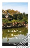 Florence. Gardens, parks, villas and squares. Ediz. illustrata libro