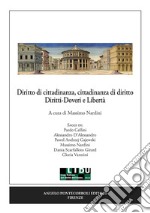 Diritto di cittadinanza, cittadinanza di diritto. Diritti-Doveri e libertà libro