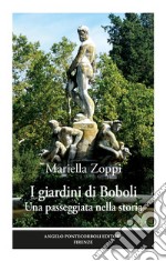 I giardini di Boboli. Una passeggiata nella storia. Ediz. illustrata libro