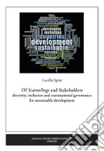 Of Scatterlings and Stakeholders. diversity, inclusion and transnational governance for sustainable development. Nuova ediz. libro