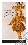 Le Jardin, c'est moi! Luigi XIV, Apollo e il giardino di Versailles libro di Corinto Gian Luigi