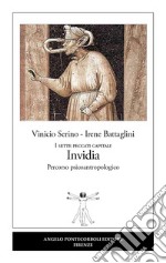 Invidia. I sette peccati capitali. Percorso psicoantropologico. Nuova ediz. libro