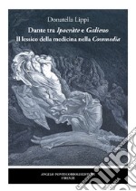 Dante tra Ipocràte e Galieno. Il lessico della medicina nella Commedia libro