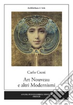 Art Nouveau e altri modernismi. Ediz. illustrata libro