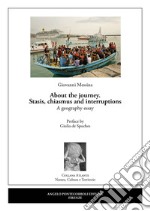 About the journey. Stasis, chiasmus and interruptions. A geography essay libro