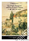 Gli Anglo-fiorentini nell'Ottocento a Firenze. Luoghi, passioni e segreti. Nuova ediz. libro di Maresca Paola
