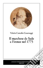 Il marchese de Sade a Firenze nel 1775 libro