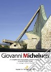 Giovanni Michelucci. Un progetto della Fondazione Giovanni Michelucci. Ediz. illustrata libro