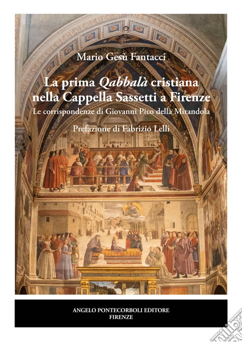 La prima Qabbal� cristiana nella Cappella Sassetti a Firenze. Le corrispondenze di Giovanni Pico della Mirandola