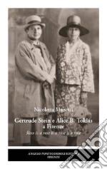 Gertrude Stein e Alice B. Toklas a Firenze. Rose is a rose is a rose is a rose libro