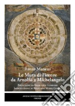 Le mura di Firenze da Arnolfo a Michelangelo libro