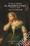 Io, Beatrice Cenci. Una ragazza romana libro di Manetti Nicoletta