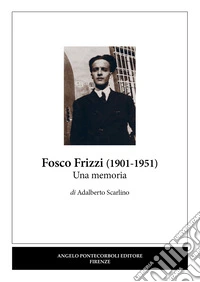 Fosco Frizzi (1901-1951). Una memoria libro