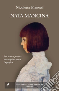 Nata mancina. Nuova ediz. libro
