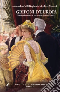 Grifoni d'Europa. Una saga familiare, il ritratto corale di un'epoca libro