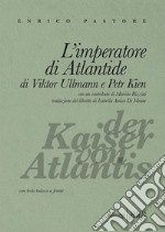 L'imperatore di Atlantide di Viktor Ullmann e Petr Kien. Testo tedesco a fronte libro