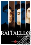 Raffaello, il figlio del vento libro di Martelli Matthias