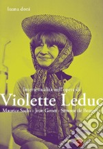 Intertestualità nell'opera di Violette Leduc. Maurice Sachs, Jean Genet, Simone de Beauvoir. Nuova ediz. libro