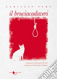 Il bruciacadaveri. Nuova ediz. libro
