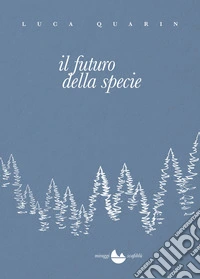 Il futuro della specie. Nuova ediz.