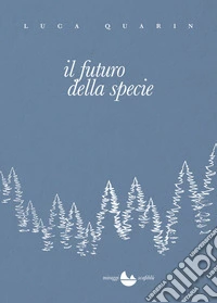 Il futuro della specie. Nuova ediz. libro