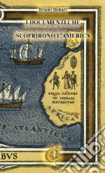 I documenti che scoprirono l'America. Ediz. integrale libro