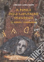 Il popolo delle montagne splendenti. La guerra, l'iniziazione libro