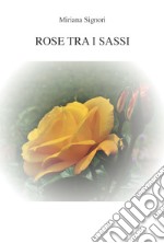 Rose tra i sassi libro