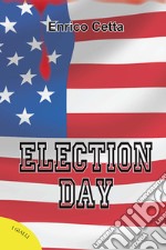 Election day. Ediz. italiana libro