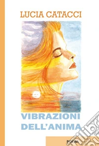 Vibrazioni dell'anima. Ediz. integrale libro