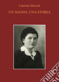 Un sogno, una storia libro
