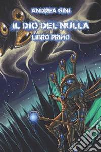 Il Dio del nulla. Vol. 1 libro