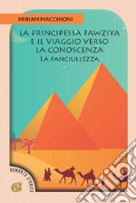 La principessa Fawziya e il viaggio verso la conoscenza. La fanciullezza libro