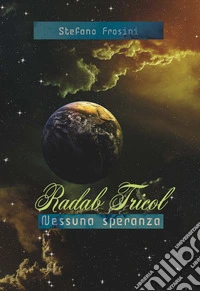 Radab tricol. Nessuna speranza libro