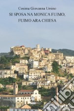 Si sposa na Monica fuimo, fuimo ara Chiesa libro