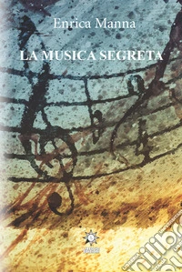 La musica segreta. Ediz. integrale libro