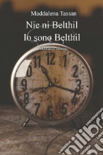 Nie ni Belthil. Io sono Belthil