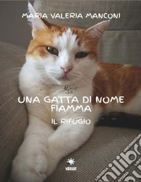Una gatta di nome Fiamma. Il rifugio libro