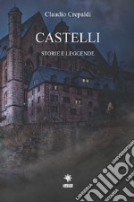 Castelli. Storie e leggende libro