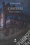 Castelli. Storie e leggende libro