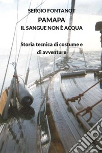 PaMaPa il sangue non è acqua. Storia tecnica di costume e di avventure libro