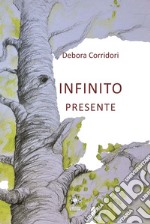 Infinito presente. Ediz. integrale libro