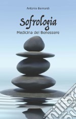 Sofrologia. La medicina del benessere libro