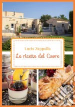 Le ricette del cuore. Ediz. italiana e inglese libro