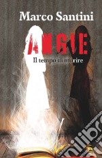 Angie. Il tempo di morire libro