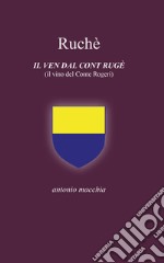 Ruchè. Il ven dal cont Rugè (Il vino del conte Rogeri). Ediz. integrale libro