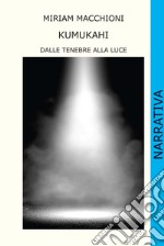 Kumukahi. Dalle tenebre alla luce libro